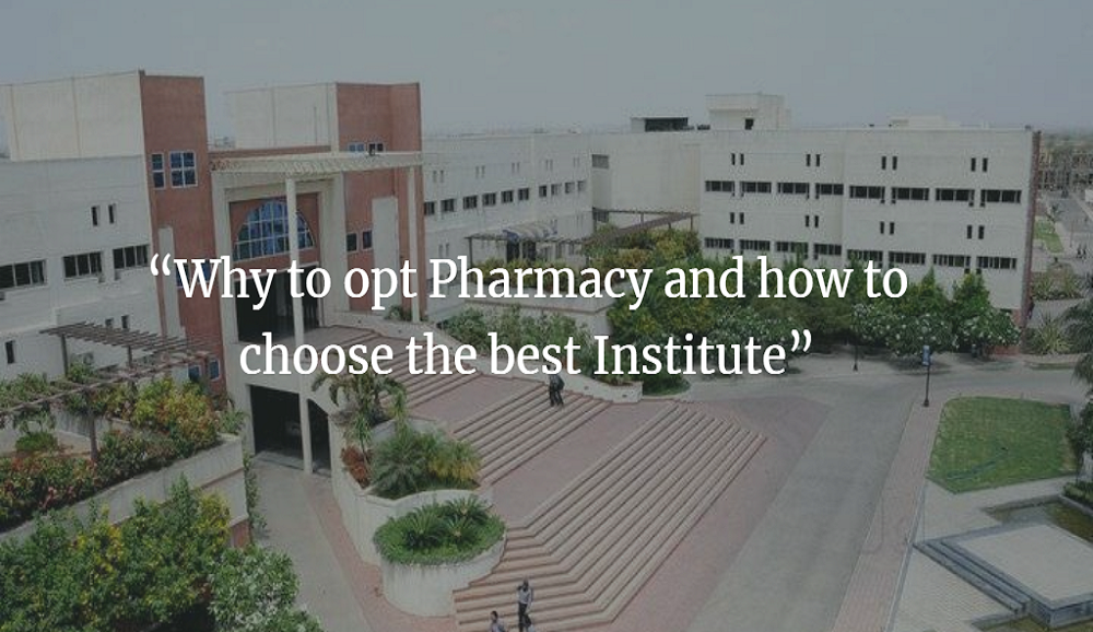 “Why to opt Pharmacy and how to choose the best Institute”